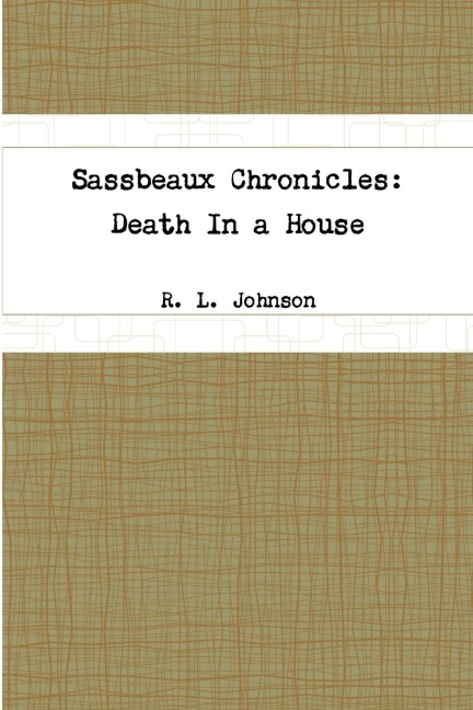 Sassbeaux Chronicles: Death In a House