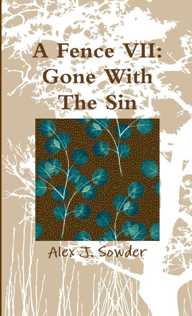 A Fence VII: Gone With The Sin