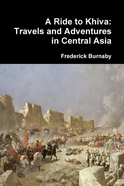 A Ride to Khiva: Travels and Adventures in Central Asia
