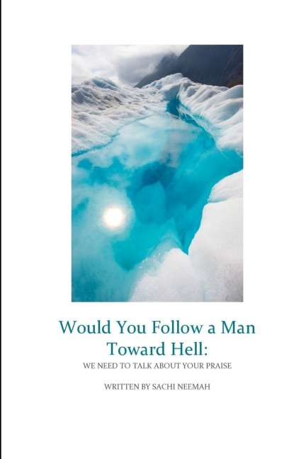 Would You Follow a Man Towards Hell: We Need to Talk About Your Praise