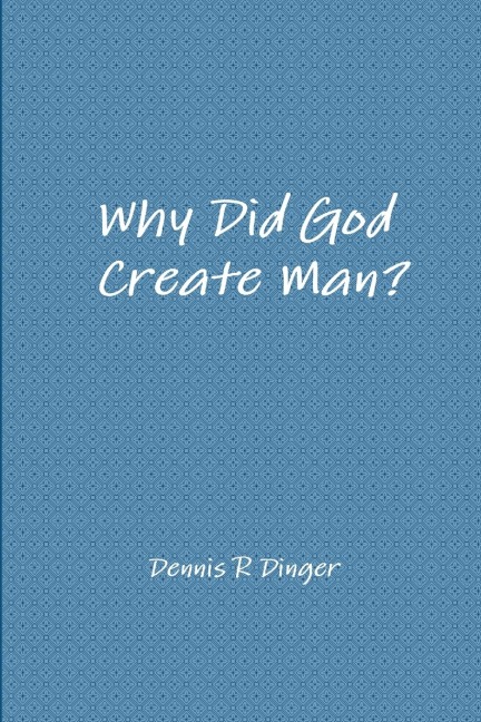 Why Did God Create Man?
