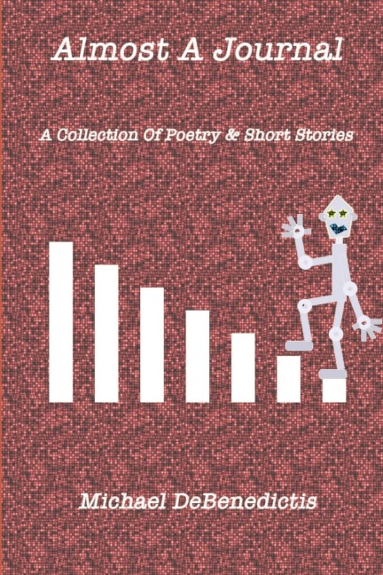 Almost A Journal: A Collection Of Poetry And Short Stories