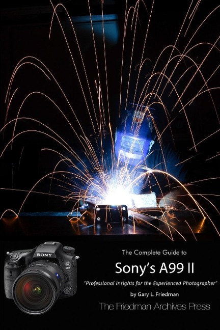 The Friedman Archives Guide to Sonys A99 II (B&W Edition)