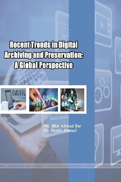 Recent Trends in Digital Archiving and Preservation: A Global Perspective