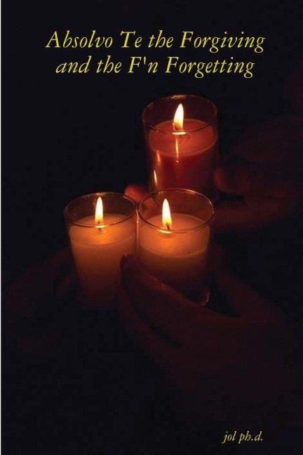 Absolvo Te the Forgiving and the Fn Forgetting