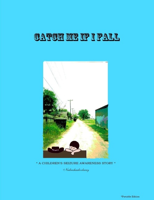 CATCH ME IF I FALL  *A CHILDRENS SEIZURE AWARENESS STORY*  -  Portable edition