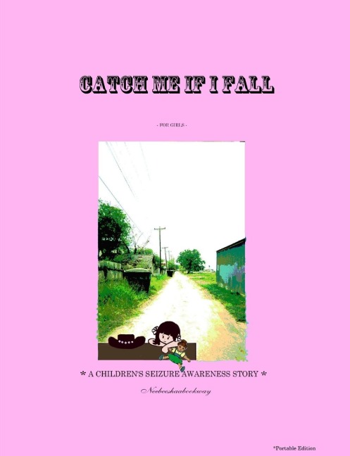 CATCH ME IF I FALL  *A CHILDRENS SEIZURE AWARENESS STORY* - (For Girls)  *Portable