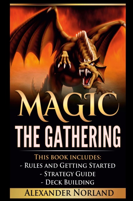 Magic The Gathering: Rules and Getting Started, Strategy Guide, Deck Building For Beginners (MTG, Deck Building, Strategy)