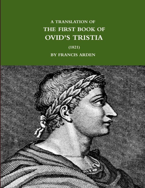 A TRANSLATION OF THE FIRST BOOK OF OVIDS TRISTIA (1821)