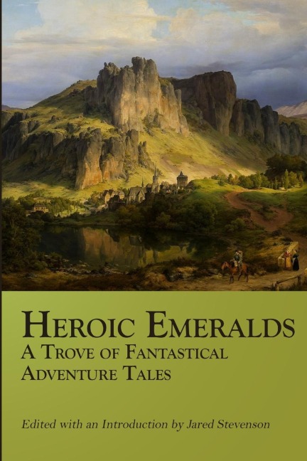 Heroic Emeralds: A Trove of Fantastical Adventure Tales