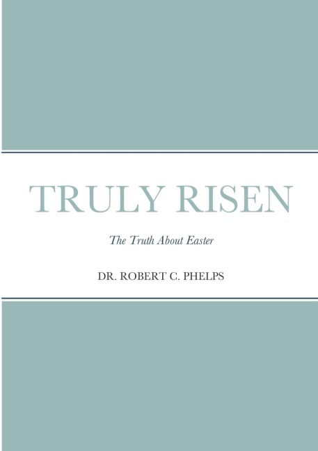 TRULY RISEN: The Truth About Easter