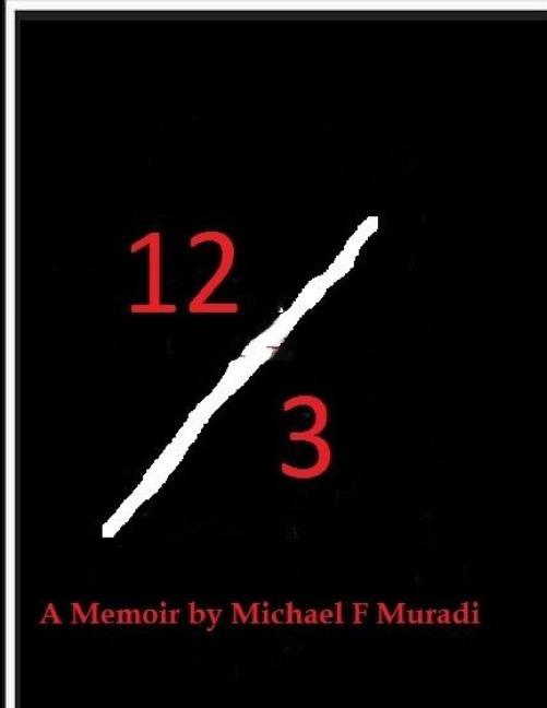 12/3: A Memoir by Michael F. Muradi