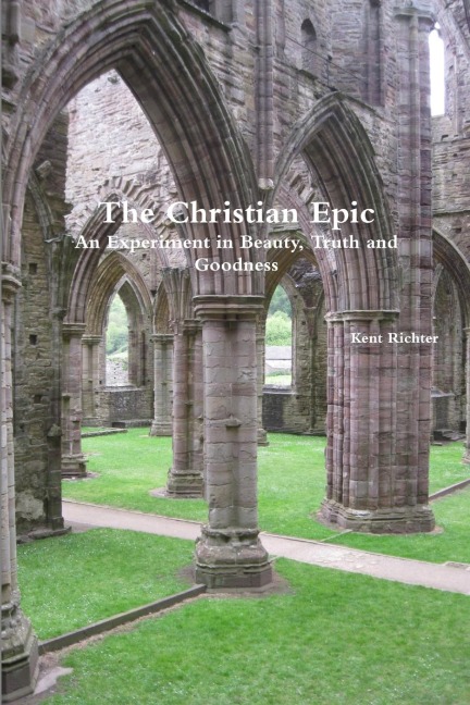 The Christian Epic: An Experiment in Beauty, Truth and Goodness