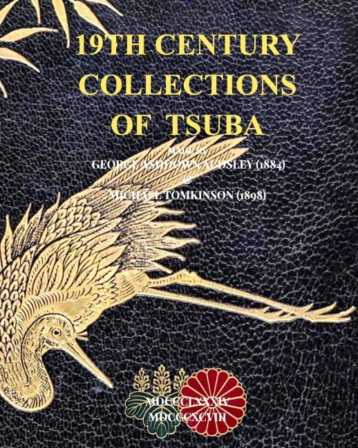 19th Century Collections of Tsuba: GEORGE ASHDOWN AUDSLEY (1884) &  MICHAEL TOMKINSON (1898)