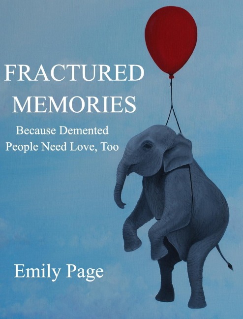 Fractured Memories: Because Demented People Need Love, Too