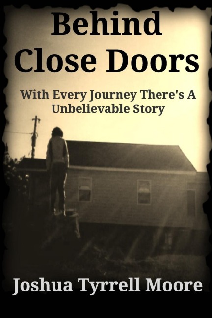 Behind Close Doors: With Every Journey Theres A Unbelievable Story
