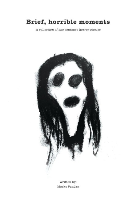 Brief, horrible moments: A collection of one sentence horror stories