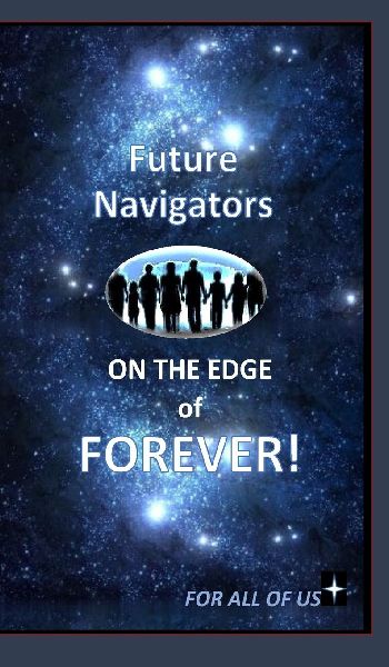 Future Navigators on the Edge of Forever