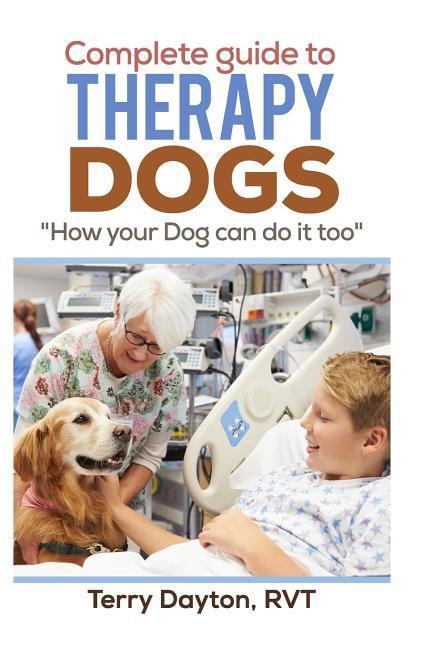 Complete Guide to Therapy Dogs: How your Dog can do it too