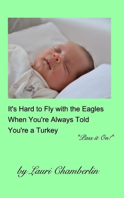 It's Hard to Fly with the Eagles When You're Always Told You're a Turkey: ("Pass it On!" Series)
