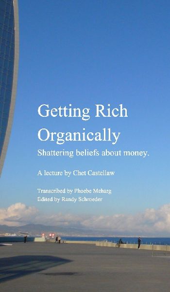Getting Rich Organically: Shattering beliefs about money.