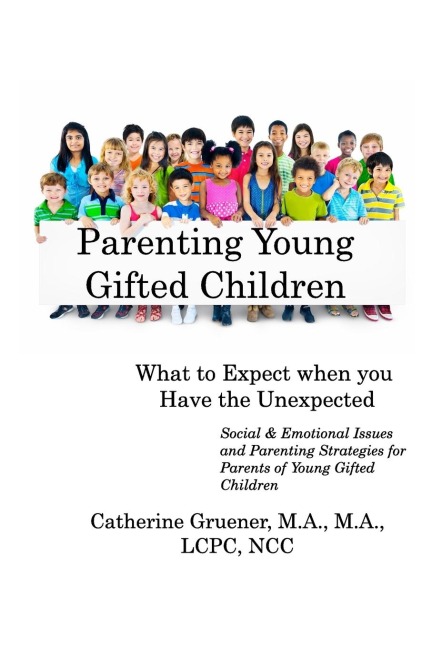 Parenting Young Gifted Children What to Expect When you Have the Unexpected: Social & Emotional Issues and Parenting Strategies