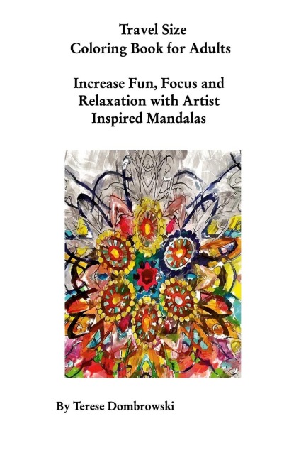 Travel Size Coloring Book for Adults: Increase Fun, Focus and Relaxation With Artist Inspired Mandalas