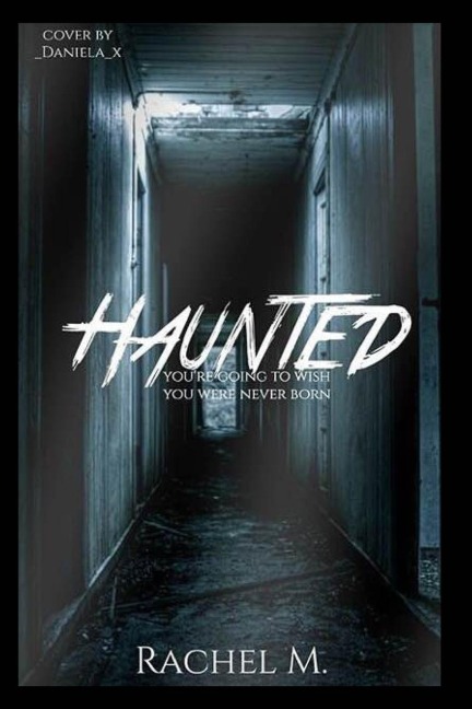 Haunted: Youre going to wish you were never born