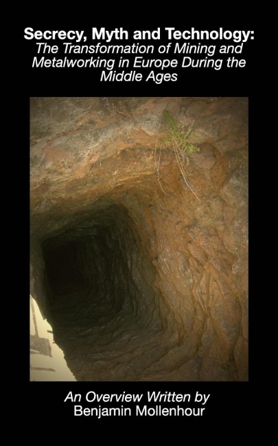 Secrecy, Myth and Technology: The Transformation of Mining and Metalworking in Europe During the Middle Ages