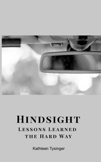 Hindsight: Lessons Learned the Hard Way