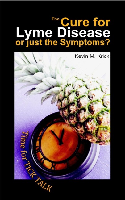 The Cure for Lyme Disease or just the Symptoms?: A Time for Tick Talk