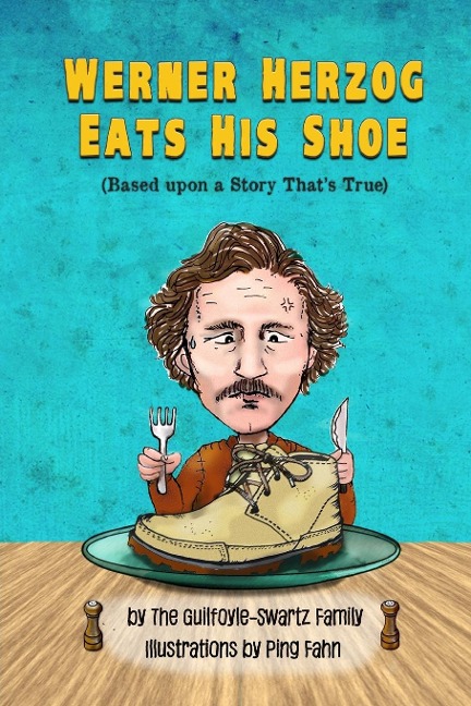 Werner Herzog Eats His Shoe: Based upon a Story Thats True