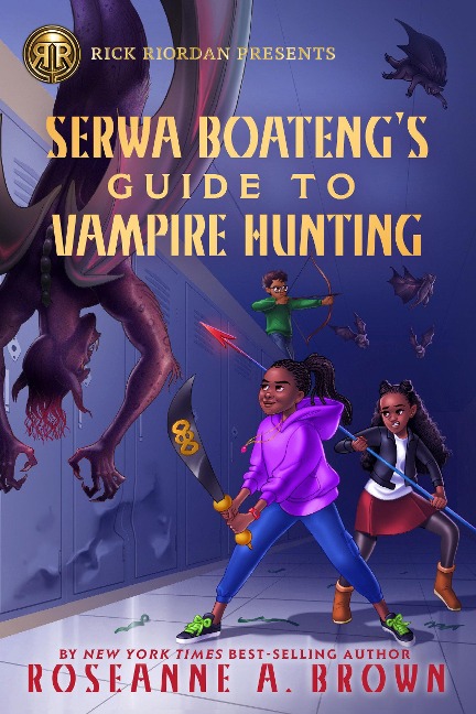 Rick Riordan Presents: Serwa Boatengs Guide to Vampire Hunting-A Serwa Boateng Novel Book 1