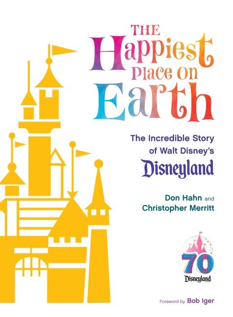 The Happiest Place on Earth: The Incredible Story of Walt Disneys Disneyland