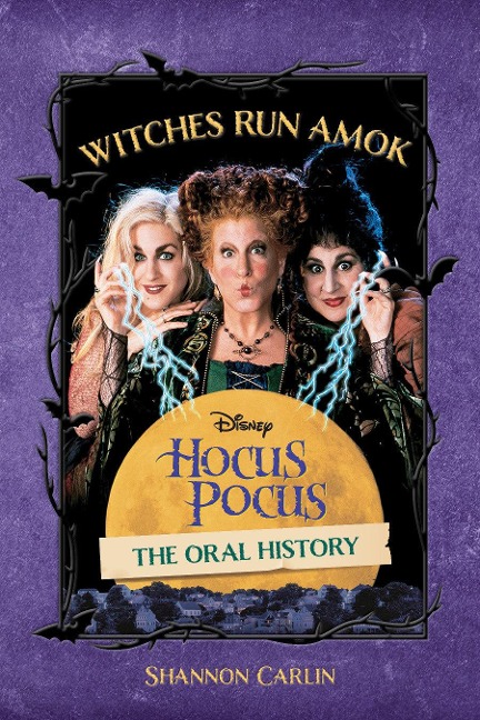 Witches Run Amok: The Oral History of Disneys Hocus Pocus