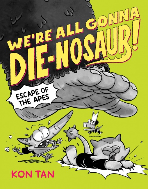 Were All Gonna Die-Nosaur!: Escape of the Apes