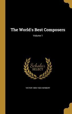 The Worlds Best Composers; Volume 1