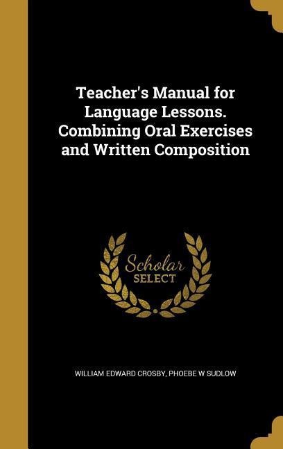 Teacher's Manual for Language Lessons. Combining Oral Exercises and Written Composition