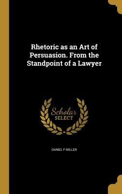 Rhetoric as an Art of Persuasion. From the Standpoint of a Lawyer