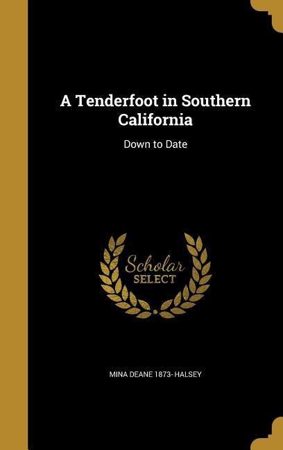A Tenderfoot in Southern California: Down to Date