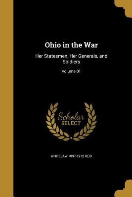 Ohio in the War: Her Statesmen, Her Generals, and Soldiers; Volume 01