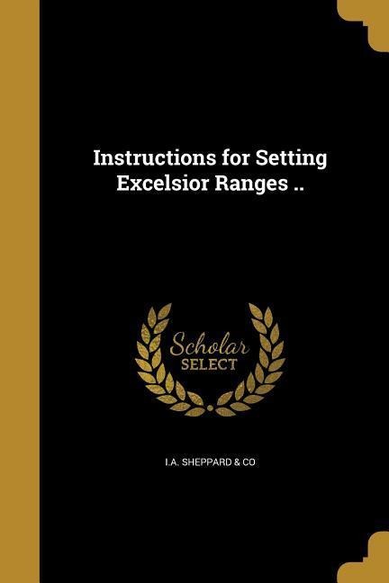 Instructions for Setting Excelsior Ranges ..
