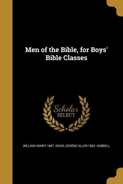 Men of the Bible, for Boys Bible Classes