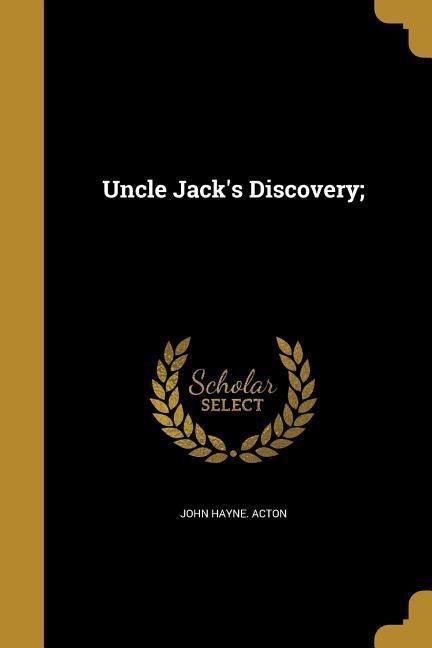 Uncle Jacks Discovery;