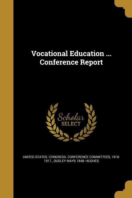 Vocational Education ... Conference Report