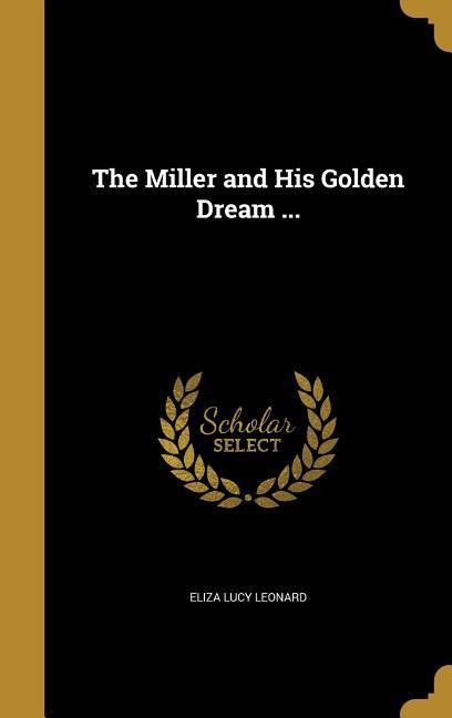The Miller and His Golden Dream ...
