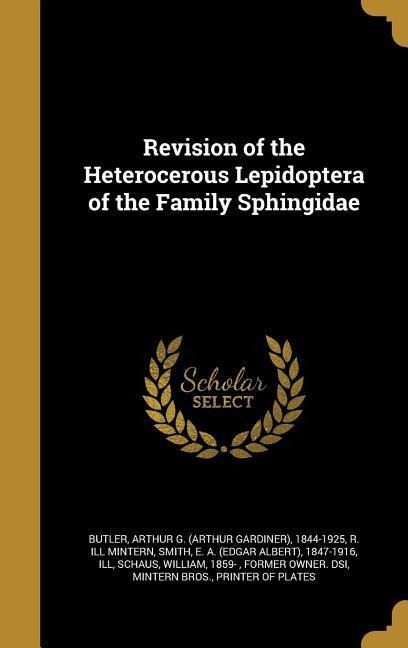 Revision of the Heterocerous Lepidoptera of the Family Sphingidae