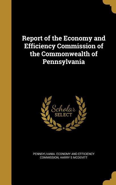 Report of the Economy and Efficiency Commission of the Commonwealth of Pennsylvania