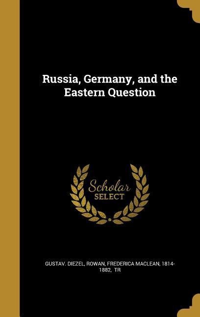 Russia, Germany, and the Eastern Question