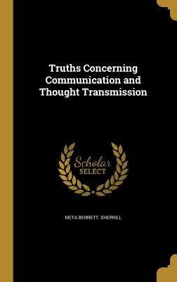 Truths Concerning Communication and Thought Transmission